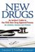 New Drugs: An Insider's Guide to the FDA's New Drug Approval Process for Scientists, Investors and Patients by Lawrence T. Friedhoff MD