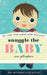 Snuggle the Baby by Sara Gillingham