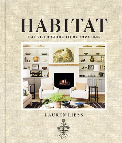 Habitat: The Field Guide to Decorating by Lauren Liess
