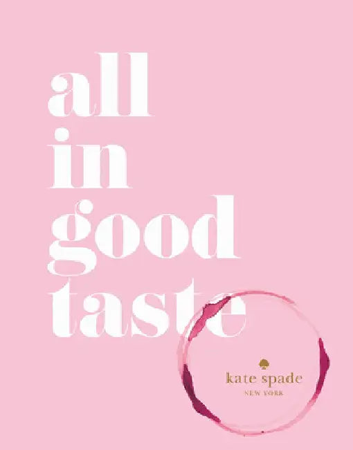 Kate Spade New York: All in Good Taste by Kate Spade New York