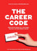 The Career Code: Must-Know Rules for a Strategic, Stylish, and Self-Made Career by Hillary Kerr