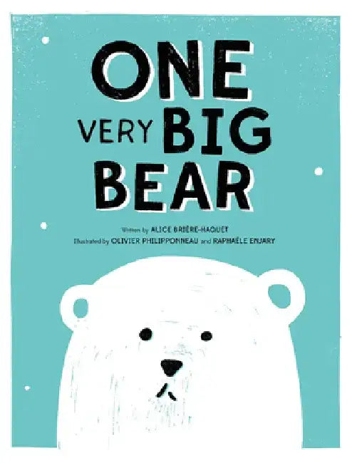 One Very Big Bear: A Picture Book by Alice Brière-Haquet