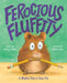 Ferocious Fluffity: A Mighty Bite-Y Class Pet by Erica S. Perl