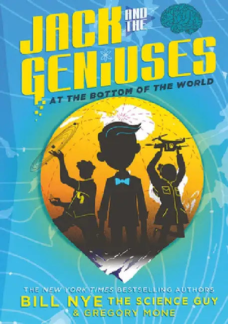 Jack and the Geniuses: At the Bottom of the World by Bill Nye