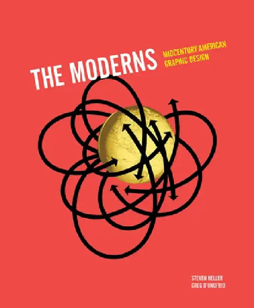 The Moderns: Midcentury American Graphic Design by Steven Heller