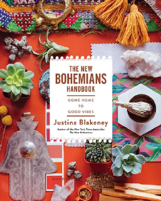 The New Bohemians Handbook: Come Home to Good Vibes by Justina Blakeney