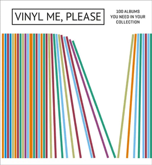 Vinyl Me, Please: 100 Albums You Need in Your Collection by Vinyl Me Please