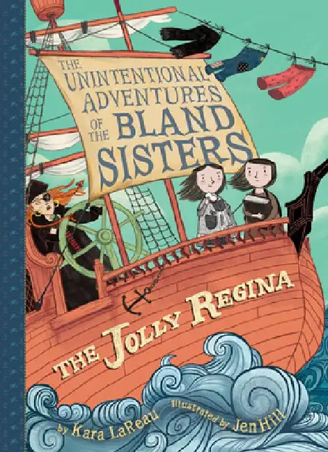 The Jolly Regina (the Unintentional Adventures of the Bland Sisters Book 1) by Kara LaReau
