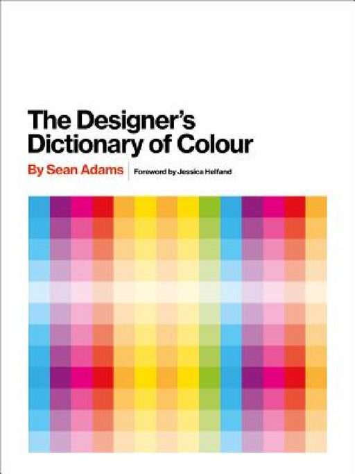 The Designer's Dictionary of Colour [Uk Edition] by Sean Adams