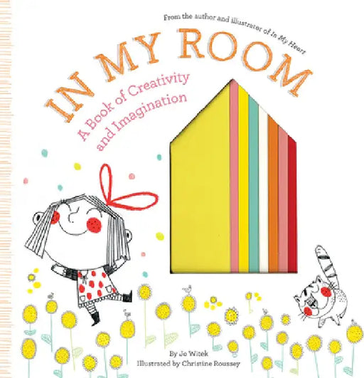 In My Room: A Book of Creativity and Imagination by Jo Witek