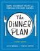 The Dinner Plan: Simple Weeknight Recipes and Strategies for Every Schedule by Kathy Brennan