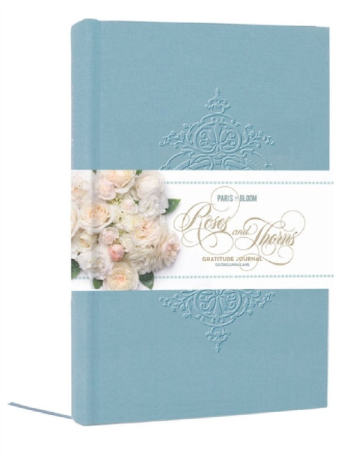 Paris in Bloom: Roses and Thorns Gratitude Journal by Georgianna Lane