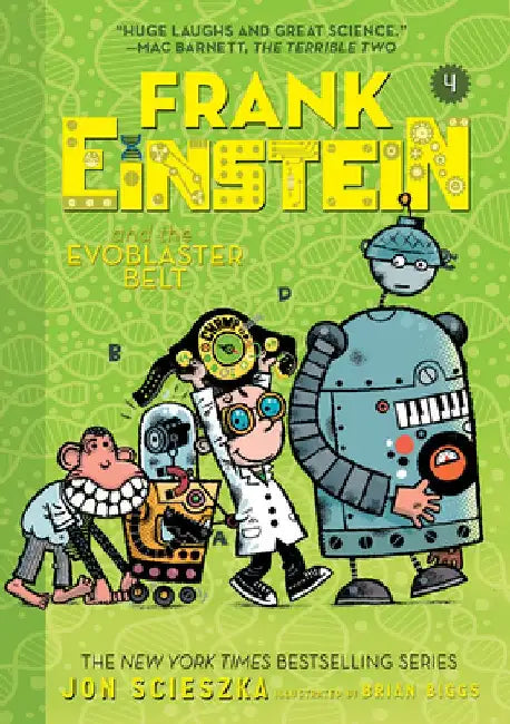Frank Einstein and the Evoblaster Belt (Frank Einstein #4): Volume 4 by Jon Scieszka
