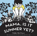 Mama, Is It Summer Yet?: A Board Book by Nikki McClure