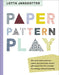 Lotta Jansdotter Paper, Pattern, Play by Lotta Jansdotter