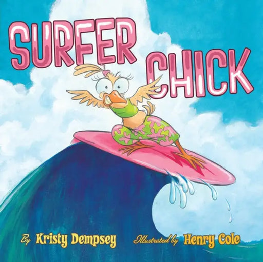 Surfer Chick: A Picture Book by Kristy Dempsey, Henry Cole