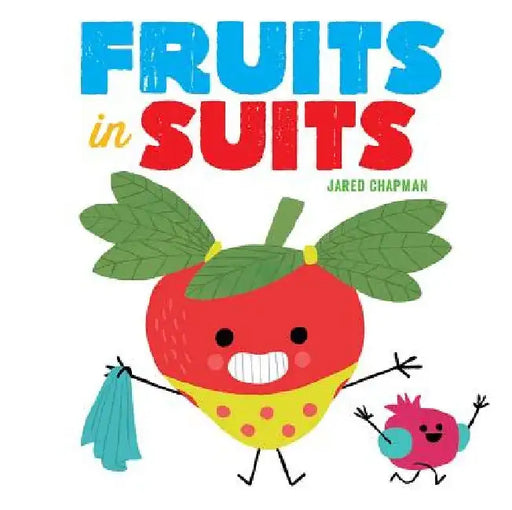 Fruits in Suits: A Board Book by Jared Chapman
