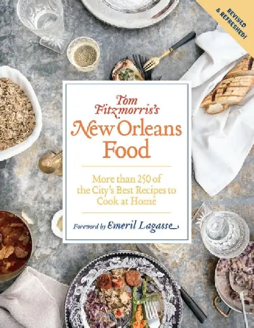 Tom Fitzmorris's New Orleans Food: More Than 250 of the City's Best Recipes to Cook at Home by Tom Fitzmorris