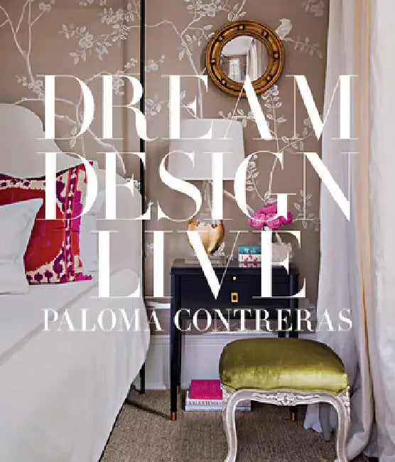 Dream. Design. Live. by Paloma Contreras