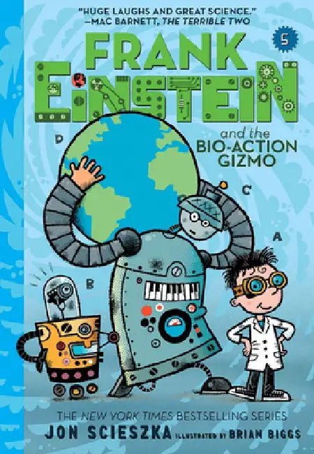 Frank Einstein and the Bio-Action Gizmo (Frank Einstein #5): Volume 5 by Jon Scieszka