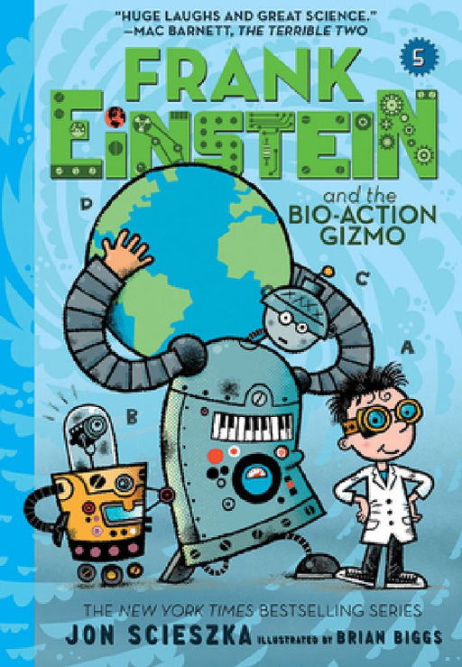 Frank Einstein and the Bio-Action Gizmo (Frank Einstein #5): Volume 5 by Jon Scieszka
