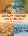 Crazy Horse and Custer: Born Enemies by S. D. Nelson
