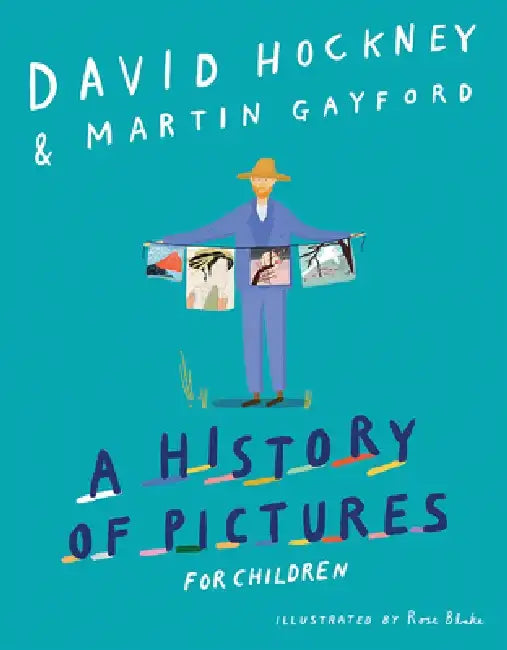 A History of Pictures for Children: From Cave Paintings to Computer Drawings by David Hockney