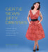 Gertie Sews Jiffy Dresses: A Modern Guide to Stitch-And-Wear Vintage Patterns You Can Make in a Day by Gretchen Hirsch