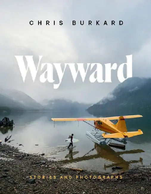 The Hard Way Home: Stories and Photographs by Chris Burkard
