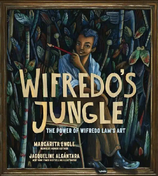 Wifredo's Jungle: The Power of Wifredo Lam's Art (a Picture Book Biography) by Margarita Engle, Jacqueline Alcántara