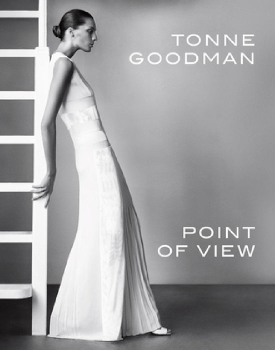 Tonne Goodman: Point of View by Tonne Goodman, Wendy Goodman