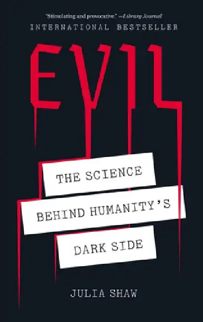 Evil: The Science Behind Humanity's Dark Side by Julia Shaw
