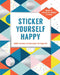 Sticker Yourself Happy: Makes 14 Sticker-By-Number Pictures: Remove the Pages to Create Ready-To-Frame Art! by EsmÃ©e Rotmans