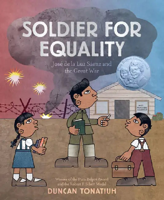 Soldier for Equality: José de la Luz Sáenz and the Great War by Duncan Tonatiuh