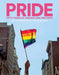Pride: Fifty Years of Parades and Protests from the Photo Archives of the New York Times by The New York Times, Adam Nagourney