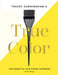 Tracey Cunningham's True Color: The Essential Hair Color Handbook by Tracey Cunningham