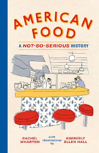 American Food: A Not-So-Serious History by Rachel Wharton
