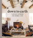 Down to Earth: Laid-Back Interiors for Modern Living by Lauren Liess