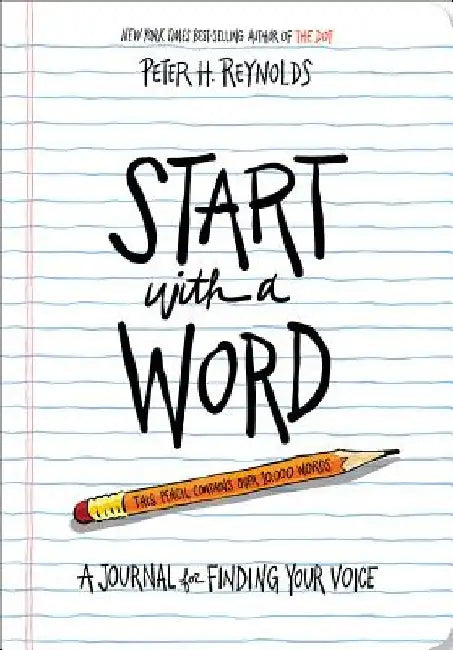 Start with a Word Guided Journal: A Journal for Finding Your Voice by Peter H. Reynolds