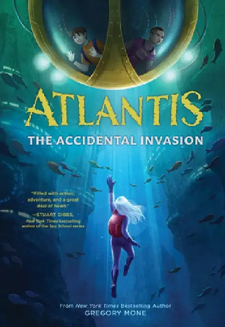 Atlantis: The Accidental Invasion (Atlantis Book #1) by Gregory Mone