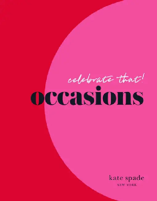 Kate Spade New York Celebrate That!: Occasions by Kate Spade New York