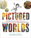 Pictured Worlds: Masterpieces of Children's Book Art by 101 Essential Illustrators from Around the World by Leonard S. Marcus