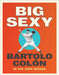 Big Sexy: In His Own Words by Bartolo Colon