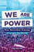 We Are Power: How Nonviolent Activism Changed the World by Todd Hasak-Lowy