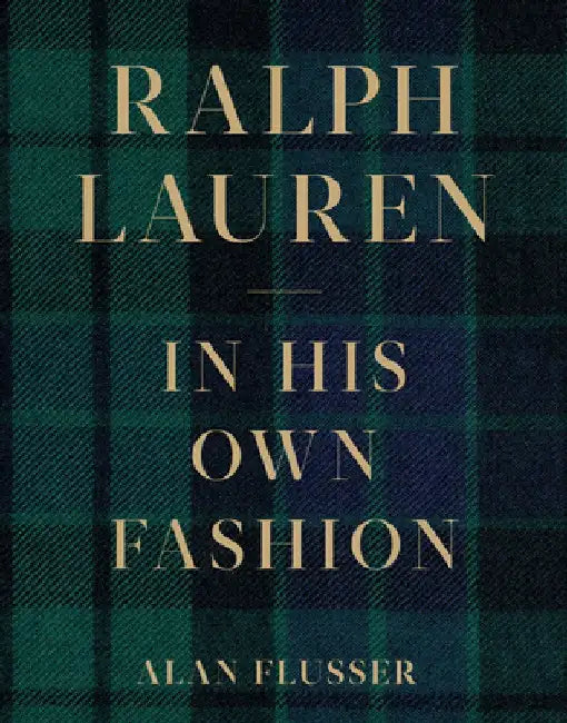 Ralph Lauren: In His Own Fashion by Alan Flusser