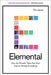 Elemental: How the Periodic Table Can Now Explain (Nearly) Everything by Tim James