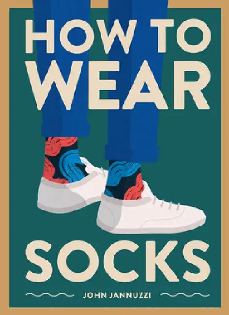 How to Wear Socks by John Jannuzzi