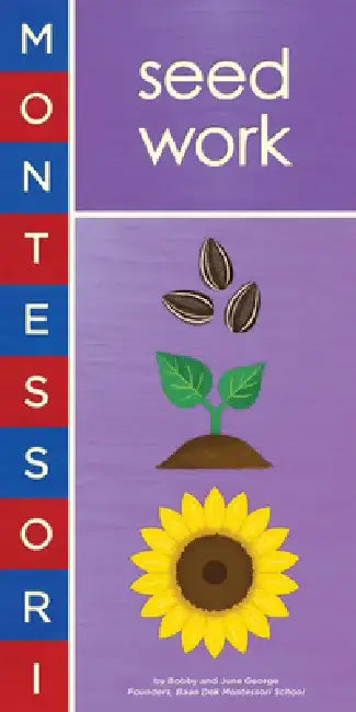Montessori: Seed Work by Bobby George