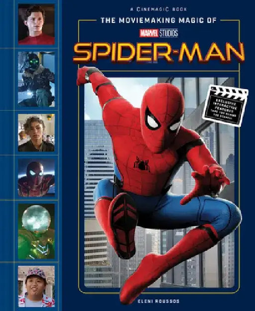 The Moviemaking Magic of Marvel Studios: Spider-Man by Eleni Roussos
