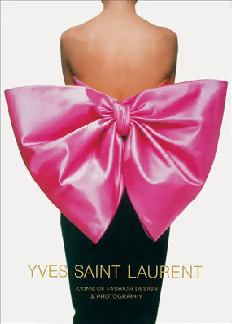 Yves Saint Laurent: Icons of Fashion Design & Photography by Marguerite Duras